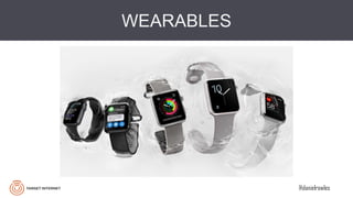 @danielrowles
WEARABLES
 