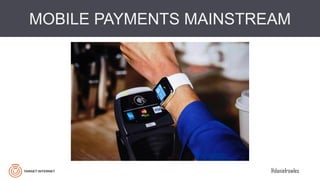 @danielrowles
MOBILE PAYMENTS MAINSTREAM
 
