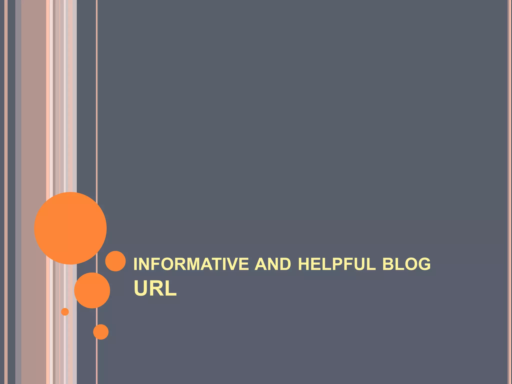 INFORMATIVE AND HELPFUL BLOG
URL