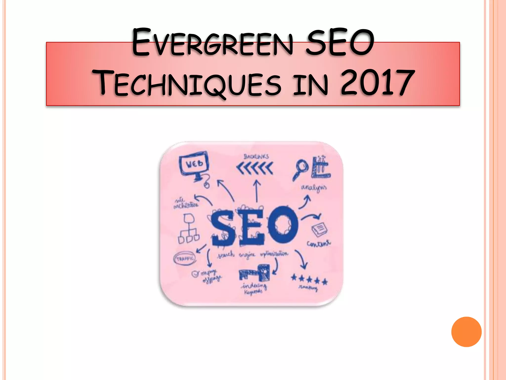 EVERGREEN SEO
TECHNIQUES IN 2017