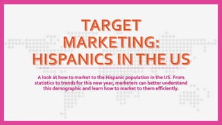A look at how to market to the Hispanic population in the US. From
statistics to trends for this new year, marketers can better understand
this demographic and learn how to market to them efficiently.
1
 