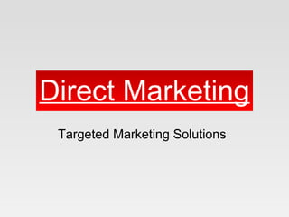 Direct Marketing Targeted Marketing Solutions 