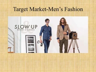Target Market-Men’s Fashion
 