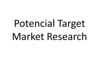 Potencial Target Market Research 