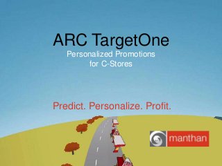 ARC TargetOne
Personalized Promotions
for C-Stores

Predict. Personalize. Profit.

 