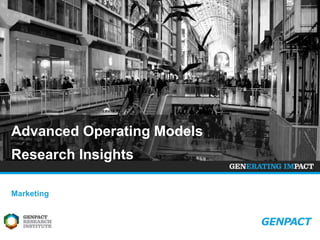 Advanced Operating Models 
Research Insights 
Marketing 
 