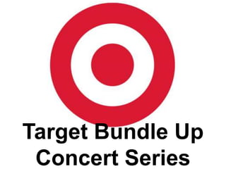 Target Bundle Up
Concert Series

 