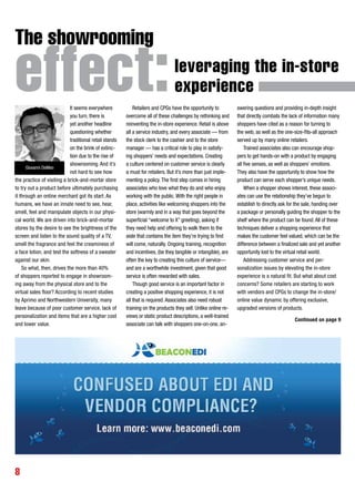8
It seems everywhere
you turn, there is
yet another headline
questioning whether
traditional retail stands
on the brink of extinc-
tion due to the rise of
showrooming. And it’s
not hard to see how
the practice of visiting a brick-and-mortar store
to try out a product before ultimately purchasing
it through an online merchant got its start. As
humans, we have an innate need to see, hear,
smell, feel and manipulate objects in our physi-
cal world. We are driven into brick-and-mortar
stores by the desire to see the brightness of the
screen and listen to the sound quality of a TV,
smell the fragrance and feel the creaminess of
a face lotion, and test the softness of a sweater
against our skin.
So what, then, drives the more than 40%
of shoppers reported to engage in showroom-
ing away from the physical store and to the
virtual sales floor? According to recent studies
by Aprimo and Northwestern University, many
leave because of poor customer service, lack of
personalization and items that are a higher cost
and lower value.
Retailers and CPGs have the opportunity to
overcome all of these challenges by rethinking and
reinventing the in-store experience. Retail is above
all a service industry, and every associate — from
the stock clerk to the cashier and to the store
manager — has a critical role to play in satisfy-
ing shoppers’ needs and expectations. Creating
a culture centered on customer service is clearly
a must for retailers. But it’s more than just imple-
menting a policy. The first step comes in hiring
associates who love what they do and who enjoy
working with the public. With the right people in
place, activities like welcoming shoppers into the
store (warmly and in a way that goes beyond the
superficial “welcome to X” greeting), asking if
they need help and offering to walk them to the
aisle that contains the item they’re trying to find
will come, naturally. Ongoing training, recognition
and incentives, (be they tangible or intangible), are
often the key to creating this culture of service—
and are a worthwhile investment, given that good
service is often rewarded with sales.
Though good service is an important factor in
creating a positive shopping experience, it is not
all that is required. Associates also need robust
training on the products they sell. Unlike online re-
views or static product descriptions, a well-trained
associate can talk with shoppers one-on-one, an-
swering questions and providing in-depth insight
that directly combats the lack of information many
shoppers have cited as a reason for turning to
the web, as well as the one-size-fits-all approach
served up by many online retailers.
Trained associates also can encourage shop-
pers to get hands-on with a product by engaging
all five senses, as well as shoppers’ emotions.
They also have the opportunity to show how the
product can serve each shopper’s unique needs.
When a shopper shows interest, these associ-
ates can use the relationship they’ve begun to
establish to directly ask for the sale, handing over
a package or personally guiding the shopper to the
shelf where the product can be found. All of these
techniques deliver a shopping experience that
makes the customer feel valued, which can be the
difference between a finalized sale and yet another
opportunity lost to the virtual retail world.
Addressing customer service and per-
sonalization issues by elevating the in-store
experience is a natural fit. But what about cost
concerns? Some retailers are starting to work
with vendors and CPGs to change the in-store/
online value dynamic by offering exclusive,
upgraded versions of products.
The showrooming
effect:leveraging the in-store
experience
Giovanni DeMeo
Continued on page 9
 