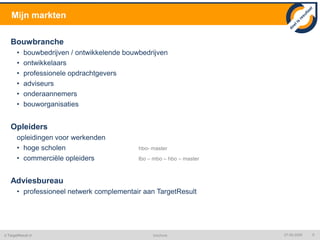 ontwikkelen en verzorgen van cursussen en trainingenHeijmans / Hogeschool Utrecht /  BOB / 		NEPROM  / Fundeon / OCBI / NCOI / …