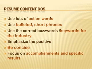    Use lots of
   Use
   Use the correct buzzwords /

   Emphasize the positive

   Focus on
 