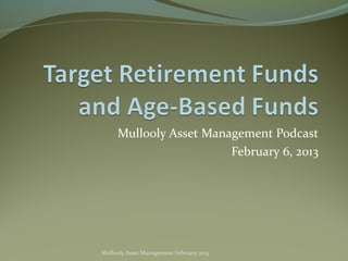 Mullooly Asset Management Podcast
                        February 6, 2013




Mullooly Asset Management February 2013
 