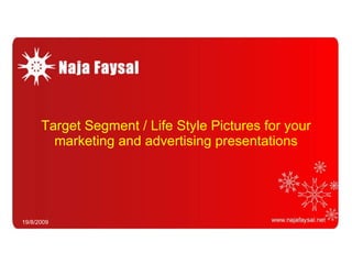 Target Segment / Life Style Pictures for your marketing and advertising presentations 19/8/2009 