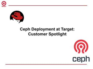 Ceph Deployment at Target:
Customer Spotlight
 