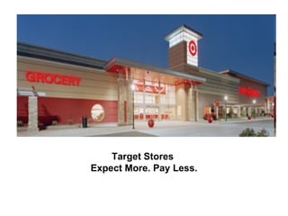 Target Stores


    Target Stores
Expect More. Pay Less.
 