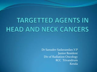 Dr Sanudev Sadanandan.V.P
Junior Resident
Div of Radiation Oncology
RCC Trivandrum
Kerala

 