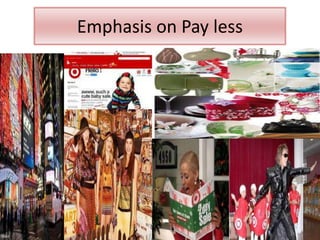 Emphasis on Pay less
 