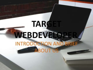 Target  webdeveloper - About Us - What We Do 