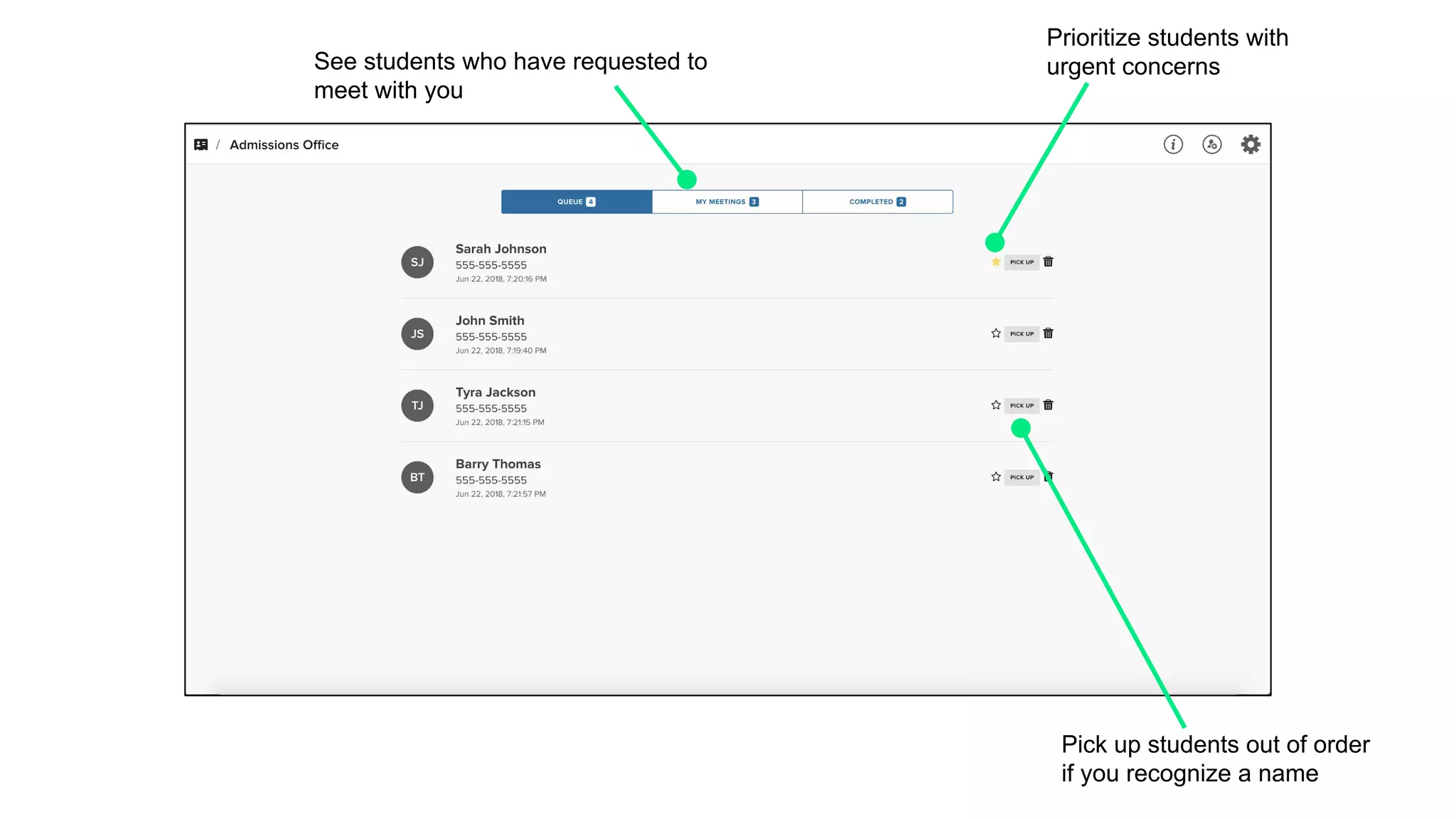Prioritize students with
urgent concernsSee students who have requested to
meet with you
Pick up students out of order
if you recognize a name
 
