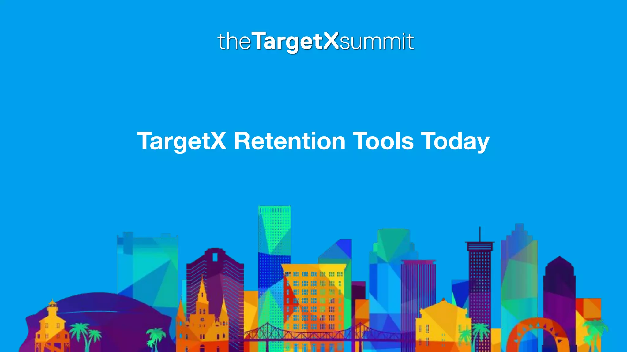 TargetX Retention Tools Today
 