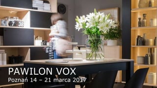 PAWILON VOX
Poznań 14 – 21 marca 2017
 