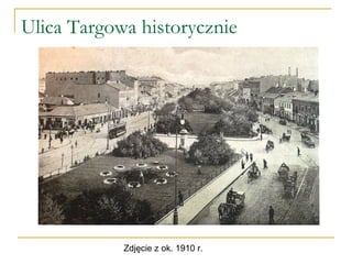 Ulica Targowa historycznie

Zdjęcie z ok. 1910 r.

 