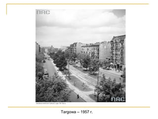Targowa – 1957 r.

 