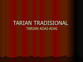 TARIAN TRADISIONAL  TARIAN ADAI-ADAI 