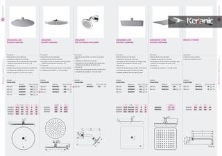 IDEALRAIN LUXE
Duchón redondo
IDEALRAIN
Duchón redondo
IDEALRAIN CUBE
Duchón individual
BRAZO A PAREDIDEALRAIN
100 con brazo articulado
Descripción
Cabezal de ducha individual.
• Cabezal de ducha de 1 función
• Boquillas de silicona fáciles de limpiar para
prevenir acumulación de sarro y cal
• Pivota 10o
• Patrón de pulverización de alto rendimiento
• Limitador de caudal 12 l/min de 3 bars
• Diseño ultrafino con tan solo 2,5mm
Descripción
Cabezal de ducha individual.
• Cabezal de ducha de 1 función
• Boquillas de silicona fáciles de limpiar para
prevenir acumulación de sarro y cal
• Pivota 10o
• Patrón de pulverización de alto rendimiento
• Limitador de caudal 5 l / min de 3 bars
Descripción
Cabezal de ducha individual.
• Cabezal de ducha de 1 función
• Boquillas de silicona fáciles de limpiar para
prevenir acumulación de sarro y cal
• Pivota 10o
• Limitador de caudal 5 l / min de 3 bars
Descripción
• Fijación mural a pared
• Rosca de conexión G1/2
Descripción
Cabezal de ducha fijo con brazo en ángulo
corto.
• Cabezal de ducha de 1 función
• Boquillas de silicona fáciles de limpiar para
prevenir acumulación de sarro y cal
• Pivota 10o
• Patrón de pulverización de alto rendimiento
• Limitador de caudal 5 l / min de 3 bars
217
ARCHIMODULESERIEGRIFERÍA
01
216
ARCHIMODULESERIE
GRIFERÍA
01
A B(mm) C D EA B(mm) C D E
B0386MY G1/2 400 2,5 53 32
B0385MY 22,5 300 2,4 552,4 55 32
B0384MY Ø23 250 2,4 46,5 32
B0383MY Ø23 200 2,4 46,5 32
A B C DA B C D
B9445AA 420 403 392 109392 109
B9444AA 312 300 290 118
A(mm) B CA(mm) B C
B9443AA 300 59 S22,5
B9442AA 200 59 S22,5
B9435AA 100 44 Sw24
Acabado
Cromo Brillo
Referencia Precio € Stock Palet
300 mm B9443AA 280 10
200 mm B9442AA 260 10
100 mm B9435AA 200 10
Acabado
Cromo Brillo
Referencia Precio € Stock Palet
300 mm B0025AA 280 10
200 mm B0024AA 260 10
Acabado
Cromo Brillo
Referencia Precio € Stock Palet
400 mm B9445AA 95 10
300 mm B9444AA 47 10
Acabado
Cromo Brillo
Referencia Precio € Stock Palet
100 mm B9436AA 225 10
A(mm)
B0025AA 300 x 300
B0024AA 200 x 200
NOVEDAD
NOVEDAD
Acabado
Cromo Brillo
Referencia Precio € Stock Palet
400 mm B0386MY 500 10
300 mm B0385MY 425 10
250 mm B0384MY 375 10
200 mm B0383MY 350 10
IDEALRAIN LUXE
Duchón cuadrado
Descripción
Cabezal de ducha individual.
• Cabezal de ducha de 1 función
• Boquillas de silicona fáciles de limpiar para
prevenir acumulación de sarro y cal
• Pivota 10o
• Patrón de pulverización de alto rendimiento
• Limitador de caudal 12 l/min de 3 bars
• Diseño ultrafino con tan solo 2,5 mm
Acabado
Cromo Brillo
Referencia Precio € Stock Caja
400 mm B0389MY 500 10
300 mm B0388MY 425 10
200 mm B0387MY 350 10
A B/MM C D EA B/MM C D E
B0389MY G1/2 400x400 2,5 53 5353 53
B0388MY 22,5 300x300 2,4 552,4 55 32
B0387MY Ø23 200x200 2,4 46,5 32
AD
6
C
E
B
ø34
 
