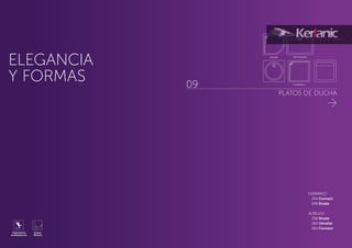 PLATOS DE DUCHA
09
ELEGANCIA
Y FORMAS Cuadrados
Angular Rectangular
CERÁMICO
	 254	 Connect	
	 256 	Strada
ACRÍLICO
	 258 	Strada	
	 260 	Ultraflat
	 264 	Connect4cm
Tratamiento
Antideslizante
Grosor
Mínimo
 