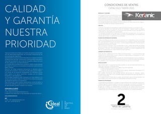 CALIDAD
Y GARANTÍA
NUESTRA
PRIORIDAD
Años de GarantíaAños de Garantía
En todos nuestros productos
CONDICIONES DE VENTAS
CATÁLOGO TARIFA 2015
MODELOS Y COLORES
Los modelos y colores que indicamos en nuestros catálogos y folletos, pueden ser modificados
o suprimidos, previo aviso al comprador. Las medidas que indicamos son aproximadas pero
deben aceptarse las tolerancias propias de estos materiales.
Los colores de los productos fotografiados son indicativos ya que están sujetos a las típicas
variaciones causadas por los trabajos fotográficos y de estampación.
Los montajes fotográficos están realizados con fines estéticos y no indican soluciones de instalación.
Para este fin se utilizan las cotas de los diseños técnicos.
PRECIOS
Los precios que figuran en esta tarifa son unitarios, de venta al público y no incluyen el IVA.
Los precios indicados en la Tarifa de Precios son orientativos, estando sujetos a cualquier
variación previo aviso al comprador. Los productos serán facturados al precio que figure en la
confirmación de cada pedido por Ideal Standard.
Las cantidades indicadas como palet/caja no corresponden necesariamente con un palet, ni
con una caja de producto. En algunos casos es así, pero no necesariamente. Esta cantidad es la
indicada para acceder a los descuentos por cantidades.
PLAZOS DE ENTREGAS DE MATERIAL
El plazo de entrega aproximado del producto marcado como “disponible en stock” será de 10
días. Esta disponibilidad de stock en nuestros almacenes es orientativa y puede verse afectada
por roturas de stock o cualquier otro motivo. Confirmar disponibilidad real a través de nuestro
departamento de Atención al cliente.
Para los productos marcados como “no disponible en stock” el plazo aproximado de entrega
será de 4 semanas. Este plazo podrá verse acortado o alargado en función de la disponibilidad
de producto. Por favor, consultar disponibilidad orientativa con nuestro departamento de
atención al cliente antes de comprometerse a un plazo definitivo.
GARANTÍA DE PRODUCTO
Dentro del marco establecido por el R.D.L 1/2007 de 16 de Noviembre, T. R. de la Ley General para
la defensa de los consumidores y Usuario y otras leyes complementarias y corresponde con 2 años
después de la adquisición del producto.
La garantía pierde su validez por daños causados por incorrecta puesta en marcha o instalación,
por uso inadecuado del producto, por daños provocados por condiciones ambientales adversas,
por vandalismo y por manipulación indebida del equipo por personal no autorizado.
DEVOLUCIONES
Ideal Standard Iberia no acepta devoluciones de pedido. En caso de potenciales problemas, se
negociaran soluciones individuales ad-hoc.
Los pedidos aceptados no podrán ser anulados en los casos siguientes:
- Cuando se haya expedido el material
- Cuando se trate de mercancía de fabricación especial, debidamente encargada por el
cliente y que ya se encuentre en fase de ejecución.
Bajo ninguna circunstancia, Ideal Standard admitirá devoluciones de materiales: usados,
descatalogados, especiales o sin su embalaje original, entendiendo por especiales aquellos no
incluidos en esta tarifa.
En el supuesto de que el Cliente haya incumplido, de forma total o parcial, anteriores acuerdos con
Ideal Standard, ésta se reserva el derecho de anular pedidos pendientes de entrega.
RESERVA DE PROPIEDAD
La propiedad será transferida al Comprador al cumplir los términos del contrato de compra-venta.
Cualquier pago de cheques o pagarés es para términos de pago únicamente. La propiedad del
producto será transferida al Comprador al momento de liquidar la deuda completamente.
El pago de un cheque y el establecimiento simultáneo de una relación financiera no será
contemplada como redentoria. Si el Comprador ha ordenado otro tipo de bienes o productos,
cualquier pago será contemplado para cubrir facturas anteriores con adeudos pendientes.
Todos los modelos de utilidad y los modelos de diseños ornamentales
han sido depositados legalmente; las eventuales imitaciones de uso
serán perseguidas legalmente.
Ideal Standard se reserva el derecho de realizar en cualquier momento
modificaciones técnicas, constructivas o dimensionales útiles para la
mejora de los productos, por lo que las fotografías y dibujos técnicos
de este catálogo son con fines orientativos.
La tonalidad de los esmaltes de los sanitarios, debido a la peculiaridad
del trabajo en cerámica, es susceptible de pequeñas variaciones que
deben tolerarse.
Atención, no utilizar productos tensoactivos ni abrasivos para la
limpieza de los asientos. Usar productos adecuados para la madera.
Los colores de los productos fotografiados son indicativos ya que
están sujetos a las típicas variaciones causadas por los trabajos
fotográficos y de estampación.
Los montajes fotográficos están realizados con fines estéticos y no
indican soluciones de instalación. Para este fin se utilizan los manuales
de instalación adjuntos con el producto.
Para información sobre nuestros distribuidores, la red de ventas, la
solicitud de catálogos, la sala de exposición y los cursos de formación
de Ideal Standard, pueden contactar con nosotros:
ATENCIÓN AL CLIENTE
Telf.: +34 93 561 80 00
E-mail: atencioncliente@idealstandard.com
El teléfono está disponible los días laborables en horario de oficina.
www.idealstandard.es
SAT
E-mail - SAT: sat@idealstandard.com
Telf.- SAT: +34 93 561 80 27
 