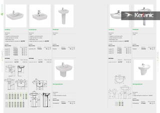 LavamanosLavabos
Acabado
Blanco brillo
Referencia Precio € Stock Palet
Lavabo 65 T445701 90 12
Lavabo 60 T445801 85 12
Lavabo 55 T445901 80 14
Lavabo 50 T446001 70 20
K
J
150
M
L
80
B
A
D
C
E
200
205
F
H
I
G
K
J
150
850
795
605
555
M
L
80
B
A
D
C
E
200
205
F
H
I
G
K
J
150
M
L
80
B
A
D
C
E
Ø30200Ø35
205
F
H
I
G
850
795
605
555
M
L
80
B
A
D
C
E
00
H
I
G
A B C D E F GA B C D E F G
T4457 650 560 355 525 65 65 480
T4458 600 520 330 495 65 75 450
T4459 550 475 290 450 70 320
T4460 500 430 285 440 60 400
H I J K L MH I J K L M
T4457 185 140 145 280 280 485
T4458 185 140 145 280 280 480
T4459 185 135 140 280 280 485
T4460 190 135 150 200 200 480
Acabado
Blanco brillo
Referencia Precio € Stock Palet
Lavamanos 40 T446101 55 24
330
400
Ø35
185
65
360
205
200
150
115
810
765
575
525
120
170
805
Pedestal
Semipesdestal
Descripción
• Gres
Descripción
• Gres
• Juego de fijación incluido
Acabado
Blanco brillo
Referencia Precio € Stock Palet
Pedestal T422901 45 20
Acabado
Blanco brillo
Referencia Precio € Stock Palet
Semipedestal T423001 45 30
Lavabos
Descripción
• Gres
• 1 agujero central para grifo
• Juego de fijación incluido
• Rebosadero visto
• Juego de fijación incluido ref.: J117767
Acabado
Blanco brillo
Referencia Precio € Stock Palet
Lavabo 65 P775501 43 12
Lavabo 60 P775601 39 24
Lavabo 55 P775701 35 24
Pedestal
Semipesdestal
Descripción
• Gres
Descripción
• Gres
• Juego de fijación incluido ref.: J118067
Acabado
Blanco brillo
Referencia Precio € Stock Palet
Pedestal V914001 30 24
Acabado
Blanco brillo
Referencia Precio € Stock Palet
Semipedestal P776101 30 24
A DA D
P7755 650 500
P7756 600 470
P7757 550 460
280
Ø35
A
B
7070
210
280
860
550
150
420
630
700
805
28055
855
600 100
A
77
ECCOSERIELAVABOSYLAVAMANOS
01
NOVEDAD
Descripción
• Gres
• 1 agujero central para grifo
• Juego de fijación incluido
• Rebosadero visto
• Juego de fijación incluido ref.: J117767
Descripción
• Gres
• 1 agujero central para grifo
• Juego de fijación incluido
• Rebosadero visto
• Juego de fijación incluido ref.: J117767
OPCIONAL
Referencia Precio € Stock Caja
Juego de fijación J117767 5 10
OPCIONAL
Referencia Precio € Stock Caja
Juego de fijación J117767 5 10
OPCIONAL
Referencia Precio € Stock Caja
Juego de fijación J117767 5 10
76
TEMPOSERIE
LAVABOSYLAVAMANOS
01
 