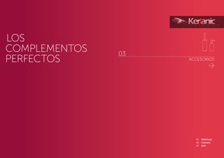 82 	 Softmood	
86	 Connect	
92	IOM
ACCESORIOS
03
LOS
COMPLEMENTOS
PERFECTOS
 