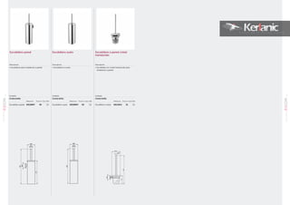 Escobillero a pared cristal
translúcido
Acabado
Cromo brillo
Referencia Precio € Stock Palet
Escobillero cristal A9119AA 31 10
Acabado
Cromo brillo
Referencia Precio € Stock Palet
Escobillero suelo A9108MY 50 10
Escobillero pared Escobillero suelo
101
IOMSERIEACCESORIOS
01
100
IOMSERIE
ACCESORIOS
01
Acabado
Cromo brillo
Referencia Precio € Stock Palet
Escobillero pared A9128MY 50 10
372
Ø48
Ø112
Ø16
110
Ø90
Ø16 Ø16
Ø90
402
Ø50
402
271
A 9128 .. A 9108 ..
Ø90
Ø16 Ø16
Ø90
402
Ø50
402
271
A 9128 .. A 9108 ..
Descripción
•	Escobillero en cristal translúcido para
instalación a pared
Descripción
•	Escobillero a suelo
Descripción
•	Escobillero para instalación a pared
 