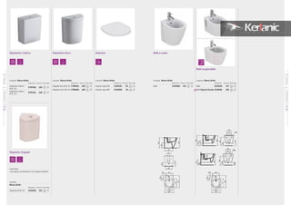 Bidé suspendido
126
CONNECTSPACESERIE
INODOROSYBIDÉS
01
127
CONNECTSPACESERIEINODOROSYBIDÉS
01
Bidé a sueloDepósitos Cúbico Asientos
Acabado: Blanco Brillo
Referencia Precio € Stock Palet
Bidé E120001 122 12
Acabado: Blanco Brillo
Referencia Precio € Stock Palet
Asiento tapa Soft E129101 82 12
Asiento tapa ABS E129001 43 12
Depósitos Arco
Depósito Angular
Acabado
Blanco Brillo
Referencia Precio € Stock Palet
Depósito 6/3L A/I E120201 151 6
Importante
• Se utiliza unicamente con Inodoro abierto
Acabado: Blanco Brillo
Referencia Precio € Stock Palet
Bidé E120101 147 12
Bidé Fijación Oculta E119201 169 12
Acabado: Blanco Brillo
Referencia Precio € Stock Palet
Depósito Cúbico
6/3L A/I
E797001 128 12
Depósito Cúbico
6/3L A/L
E797101 128 12
Acabado: Blanco Brillo
Referencia Precio € Stock Palet
Depósito Arco 6/3L A/I E786101 128 12
Depósito Arco 6/3L A/L E785601 128 12
 