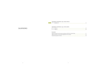 52 53
CALENTADORES
Calentadores instantáneos a gas, cámara estanca
IDRABAÑO ESI________________________________________________________________ 54
Calentadores instantáneos a gas, cámara abierta
FONTE AE___________________________________________________________________ 56
FONTE AP___________________________________________________________________ 56
Accesorios
Sistema evacuación de humos tubos concéntricos ø 60/100 en aluminio/metal _________________________ 57
Sistema evacuación de humos tubos separados ø 80 en aluminio __________________________________ 58
Accesorios evacuación de humos_________________________________________________________ 58
NEW
 