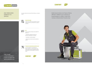 70 71
Servicio Post-venta
¿Quién mejor que BERETTA para garantizar la máxima
calidad del servicio de mantenimiento de su caldera ó
calentador?
SAT
Nuestros Servicios de Asistencia Técnica BERETTA
disponen de:
- Profesionales cualificados formados por el
fabricante y especializados en el producto
- Herramientas y recambios originales
- Autorización para intervenir durante el período de
Garantía
Programa de mantenimiento preventivo anual
Con el fin de asegurar su funcionamiento en
óptimas condiciones, a lo largo del tiempo con el
mínimo consumo de gas, le aconsejamos contratar
el PROGRAMA DE MANTENIMIENTO PREVENTIVO
ANUAL
Una amplia y extensa red de Servicios Técnicos Oficiales con cobertura
nacional
UNA CONSOLIDADA
GARANTÍA A SU
SERVICIO
CONFORT 5
años
Puede consultar
y ampliar la información
a través de la página web:
www.berettacalderas.com
Beretta Service le ofrece en la Puesta en Marcha,
AMPLIAR Y CUMPLIR con las condiciones de
la garantía legal de su caldera, a través de los
Contratos de Mantenimiento Preventivo Anual
CONFORT 5
años
 