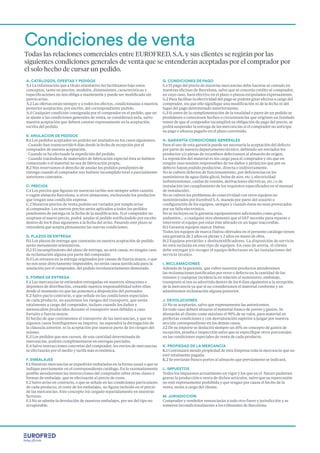 Condiciones de venta
Todas las relaciones comerciales entre EUROFRED, S.A. y sus clientes se regirán por las
siguientes condiciones generales de venta que se entenderán aceptadas por el comprador por
el solo hecho de cursar un pedido.
A. CATÁLOGOS, OFERTAS Y PEDIDOS
A.1 La información que a título orientativo les facilitamos bajo estos
conceptos, tanto en precios, modelos, dimensiones, características y
especificaciones no nos obliga a mantenerla y puede ser modificada sin
previo aviso.
A.2 Las ofertas están siempre y a todos los efectos, condicionadas a nuestra
posterior aceptación, por escrito, del correspondiente pedido.
A.3 Cualquier condición consignada por el comprador en el pedido, que no
se ajuste a las condiciones generales de venta, se considerará nula, salvo
nuestra aceptación que deberá constar expresamente en la aceptación
escrita del pedido.
B. ANULACION DE PEDIDOS
B.1 Los pedidos aceptados no podrán ser anulados en los casos siguientes:
- Cuando han transcurrido 6 días desde la fecha de recepción por el
comprador de nuestra aceptación.
- Cuando se ha efectuado la expedición del pedido.
- Cuando tratándose de materiales de fabricación especial ésta se hubiere
comenzado o el material no sea de fabricación propia.
B.2 Nos reservamos el derecho de anular los pedidos pendientes de
entrega cuando el comprador nos hubiere incumplido total o parcialmente
anteriores contratos.
C. PRECIOS
C.1 Los precios que figuran en nuestras tarifas son siempre sobre camión
o vagón almacén Barcelona, u otros almacenes, excluyendo los productos
que tengan una condición expresa.
C.2 Nuestros precios de venta podrán ser variados por simple aviso
al comprador. Los nuevos precios serán aplicados a todos los pedidos
pendientes de entrega en la fecha de la modificación. Si el comprador no
aceptase el nuevo precio, podrá anular el pedido notificándolo por escrito
dentro de los 8 días siguientes a la fecha del aviso. Pasando este plazo se
entenderá que acepta plenamente las nuevas condiciones.
D. PLAZOS DE ENTREGA
D.1 Los plazos de entrega que constarán en nuestra aceptación de pedido
serán meramente orientativos.
D.2 El incumplimiento del plazo de entrega, no será causa, en ningún caso
de reclamación alguna por parte del comprador.
D.3 Los retrasos en la entrega originados por causas de fuerza mayor, o que
no nos sean directamente imputables, no serán causa justificada para la
anulación por el comprador, del pedido involuntariamente demorado.
E. FORMA DE ENTREGA
E.1 Las mercancías se entienden entregadas en nuestros almacenes o
depósitos de distribución, cesando nuestra responsabilidad sobre ellas
desde el momento en que las ponemos a disposición del porteador.
E.2 Salvo pacto contrario, o que señale en las condiciones especiales
de cada producto, no asuminos los riesgos del transporte, que serán
totalmente a cargo del comprador, incluso cuando los daños y
menoscabos producidos durante el transporte sean debidos a caso
fortuito o fuerza mayor.
El hecho de que contratemos el transporte de las mercancías, y que en
algunos casos bonifiquemos su importe, no supondrá la derrogación de
la cláusula anterior, ni la aceptación por nuestra parte de los riesgos del
mismo.
E.3 Los pedidos que nos cursen, de una cantidad determinada de
mercancías, podrán cumplimentarse en entregas parciales.
E.4 Salvo instrucciones concretas del comprador, los envíos de mercancías
se efectuarán por el medio y tarifa más económica.
F. EMBALAJES
F.1 Nuestras mercancías se expedirán embaladas en la forma usual o que se
indique previamente en el correspondiente catálogo. En lo razonadamente
posible atenderemos las instrucciones del comprador sobre otras clases o
formas de embalaje, que se efectuarán al precio de coste.
F.2 Salvo aviso en contrario, o que se señale en las condiciones particulares
de cada producto, el coste de los embalajes, no figura incluido en el precio
de las mercancías. Este concepto irá cargado separadamente en nuestras
facturas.
F.3 No se admite la devolución de nuestros embalajes, por ser del tipo no
recuperable.
G. CONDICIONES DE PAGO
G.1 El pago del precio de nuestras mercancias debe hacerse al contado en
nuestras oficinas de Barcelona, salvo que se conceda crédito al comprador,
en cuyo caso, hará efectivo en el plazo o plazos estipulados expresamente.
G.2 Para facilitar la efectividad del pago se podrán girar efectos a cargo del
comprador, sin que ello signifique una modificación ni de la fecha ni del
lugar del pago determinado anteriormente.
G.3 Si antes de la cumplimentación de la totalidad o parte de un pedido se
produjesen o conociesen hechos o circunstancias que originen un fundado
temor de que el comprador incumplirá su obligación de pago del precio, se
podrá suspender la entrega de las mercancías si el comprador no anticipa
su pago o afianza pagarlo en el plazo convenido.
H. GARANTÍA CONDICIONES GENERALES
Para el uso de esta garantía puede ser necesaria la aceptación del defecto
por parte de nuestro departamento técnico, debiendo ser enviados los
productos y/o piezas de recambios defectuosos al almacén de origen.
La reposición del material es sin cargo para el comprador y sin que en
ningún caso seamos responsables de los daños y perjuicios que por su
defecto hayan podido producirse, directa o indirectamente.
No se cubren defectos de funcionamiento, por deficiencias en los
suministros de agua (falta glicol, bolsa de aire, etc.), electricidad
(sobretensiones, caídas de tensión, derivaciones eléctricas, etc.) o de
instalación (no cumplimiento de los requisitos especificados en el manual
de instalación).
No se cubren los problemas de conectividad con otros equipos no
suministrados por Eurofred S.A, manejo por parte del usuario o
configuración de los equipos, siempre y cuando éstos no sean provocados
por un fallo electrónico.
No se incluyen en la garantía equipamientos adicionales como grúa,
andamios… o cualquier otro elemento que el SAT necesite para reparar o
intervenir el equipo por estar éste ubicado en un lugar inaccesible.
H.1 Garantía equipos marca Daitsu.
Todos los equipos de marca Daitsu ofertados en el presente catálogo tienen
una garantía de 2 años en piezas y 2 años en mano de obra.
H.2 Equipos portátiles y deshumidificadores. La disposición de servicio
no está incluida en este tipo de equipos. En caso de avería, el cliente
debe entregar y/o recoger el equipo defectuoso en las instalaciones del
servicio técnico.
I. RECLAMACIONES
Además de la garantía, que cubre nuestros productos atenderemos
las reclamaciones justificadas por error o defecto en la cantidad de los
mismos y cualquier incidencia en relación al suministro, embalaje,
transporte si nos es advertida dentro de los 6 días siguientes a la recepción
de la mercancía ya que si no consideramos el material conforme y no
admitiremos reclamación alguna posterior.
J. DEVOLUCIONES
J.1 No se aceptarán, salvo que expresamente las autoricemos.
En todo caso deberá situarse el material franco de portes y gastos. Se
abonarán al cliente como máximo el 90% de su valor, para material en
perfectas condiciones y con desvaloración superior a juzgar por nuestra
sección correspondiente en los demás casos.
J.2 De su importe se deducirá siempre un 10% en concepto de gastos de
recepción, prueba e inspección salvo que se especifique otros porcentajes
en las condiciones especiales de venta de cada producto.
K. PROPIEDAD DE LA MERCANCÍA
K.1 Continuará siendo propiedad de ésta Empresa toda la mercancía que no
esté totalmente pagada.
K.2 Se enviarán franco portes al almacén que previamente se indicará.
L. IMPUESTOS
Todos los impuestos actualmente en vigor y los que en el futuro pudieran
gravar la producción o venta de dichos artículos, salvo que su repercusión
no esté expresamente prohibida y que tengan por causa el hecho de la
venta, serán a cargo del cliente.
M. JURISDICCIÓN
Comprador y vendedor renunciarán a todo otro fuero y jurisdicción y se
someten incondicionalmente a los tribunales de Barcelona.
 