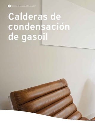 Calderas de condensaciónCalderas de condensación de gasoil
Calderas de
condensación
de gasoil
 