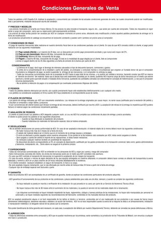Condiciones Generales de Venta
Todos los pedidos a ACV España S.A. implican la aceptación y conocimiento por completo de las actuales condiciones generales de venta, las cuales únicamente podrán ser modificadas,
total o parcialmente, mediante declaración escrita del vendedor.
1º PRECIOS Y MODELOS
- Los precios mostrados en la tarifa son franco fábrica. En los precios no esta incluído el transporte, seguro, etc.., que serán por cuenta del comprador. Todos los impuestos en vigor
serán a cargo del comprador, salvo que su repercusión esté expresamente prohibida.
-Los precios de estas tarifas podrán ser variados por ACV en cualquier momento sin previo aviso, afectando esta modificación a todos aquellos pedidos pendientes de entregar en la
fecha de modificación.
-Los productos actualmente en catálogo se encuentran en evolución constante y pueden sufrir cambios sin previo aviso al comprador.
2º CONDICIONES DE PAGO
- El pago de nuestras mercancías debe realizarse en nuestro domicilio fiscal bien en las condiciones pactadas con el cliente. En caso de que ACV conceda crédito al cliente, el pago podrá
realizarse con las siguientes modalidades:
2.1 Pago contado diferido: a un máximo de 25 días, con un descuento por pronto pago previamente acordado y que nunca será mayor del 2%.
2.2 Pago por giro domiciliado: Máximo 60 días, incluyendo día de pago.
2.3 Confirming: Máximo 60 días, incluyendo día de pago.
2.4 Pagaré: a máximo 60 días, incluyendo día de pago. Si esta es la modalidad de pago elegida por el cliente, éste se compromete
a enviar el pagaré dentro de los 25 días siguientes a la fecha de emisión de la factura por parte de ACV.
CONDICIONANTES
- La demora en el pago, dará lugar al devengo de intereses calculados al tipo de descuento bancario, comisiones y gastos.
- Si antes de la cumplimentación de la totalidad o parte del pedido, se produjese o conociese hechos o circunstancias que originen un fundado temor de que el comprador
incumpliera su obligación de pago, se podrá suspender la entrega de las mercancías, si el comprador no anticipa su pago.
- Todas las mercancías suministradas serán de la propiedad de ACV hasta el pago total de las mismas, y no podrán ser cedidas a terceros, haciendo constar que ACV se reserva
el ”derecho de dominio” del material, hasta que la deuda haya sido totalmente cancelada por el cliente, pudiendo ACV hacerse cargo de dicha mercancía por el medio que estime
oportuno y donde quiera que esté situado o instalada dicha mercancía, quedando las cantidades cobradas con anterioridad en concepto de indemnización, y a las que el comprador
renuncia expresamente.
- No se admite la retención de pagos ni la compensación por eventuales pretensiones litigiosas del cliente.
3º PEDIDOS
- Todos los pedidos deberán efectuarse por escrito, aún cuando previamente hayan sido establecidos telefónicamente o por cualquier otro medio.
- Los pedidos se considerarán aceptados en firma cuando ACV haya establecido el correspondiente acuse de recibo.
4º PLAZOS DE ENTREGA
- Los plazos de entrega indicados por ACV son meramente orientativos. Los retrasos en la entrega originados por causa mayor, no serán causa justificada para la anulación del pedido y
ni facultan al comprador a exigir daños y prejuicios.
- Si por conveniencias del cliente hubiera que retrasar la entrega de las mercancías, deberá notificarlo por escrito a ACV. La aceptación del retraso en la entrega no impediría que ACV pudiera
facturar el material según las condiciones inicialmente pactadas.
5º ANULACIÓN DE PEDIDOS
- El cliente no podrá anular sus pedidos a ACV alegando cualquier razón, si a su vez ACV ha cumplido sus condiciones de plazo de entrega y precio acordados.
El cliente no podrá anular los pedidos en las siguientes situaciones:
- Cuando se haya efectuado la expedición del producto.
- Cuando tratándose de materiales de fabricación especial, ésta se hubiera empezado.
6º DEVOLUCIONES
- No se admiten devoluciones sin previa conformidad de ACV. En caso de ser aceptada la devolución, el material objeto de la misma deberá reunir las siguientes condiciones:
- No haber transcurrido más de 3 meses de la fecha de envío.
- El estado del material deberá ser el mismo que en el momento de la entrega (equipo y embalaje).
- El envío se efectuará a portes pagados sobre nuestros almacenes. Si los portes en la ida hubieran sido costeados por ACV, éstos serán cargados al cliente.
- Será cargado a cuenta del cliente el importe de las reparaciones, si éstas fuesen necesarias.
- Se rechazará cualquier material recibido sin posibilidad de reparación.
- Se descontará del abono correspondiente un 5% en concepto de depreciación, justificado por los gastos producidos en la transacción comercial, tales como: gastos administrativos
y bancarios, manipulación, etc... Dicho abono se cargará en la próxima compra.
7º EXPEDICIONES
- Todas las mercancías suministradas por ACV se entienden en los almacenes de ACV y viajan por cuenta y riesgo del comprador.
- Salvo instrucciones concretas del cliente, los envíos de mercancías serán por el medio que ACV considere más oportuno.
- En caso que ACV contrate el transporte de mercancías no supondrá la aceptación de los riesgos de transporte.
- En caso de avería, extravío o roturas de algún elemento de los que equipos entregados en nuestros albaranes, el comprador deberá hacer constar en albarán del transportista la avería
detectada y remitirlo a ACV en un plazo máximo de 24 horas indicando detalladamente la incidencia.
- Si el cliente considera necesario establecer un seguro de transporte, lo hará a su cargo.
- No será aceptada ninguna reclamación, que no sea efectuada por escrito antes de transcurridas 24 horas a partir de la fecha de entrega.
- Cualquier tipo de embalaje especial será facturado a parte.
8º GARANTÍA
Todos los productos ACV van acompañados de un certificado de garantía, donde se explican las condiciones particulares del producto adquirido.
- ACV garantiza el funcionamiento de sus productos en las condiciones y plazos establecidos para cada uno de ellos, siempre y cuando se cumplan las siguientes condiciones:
- Se haya realizado la puesta en marcha o verificación de la instalación (lo que proceda en su caso) por parte de un Servicio de Asistencia Técnica oficial.
- No hayan transcurrido más de 36 meses entre el suministro de los materiales y la puesta en servicio de los materiales objeto de la reclamación.
- Las máquinas suministradas se hayan instalado respetando las leyes, reglamentos, códigos y buenas prácticas de las instalaciones, no hayan sido manipuladas por personal no
autorizado y se hayan instalado siguiendo las recomendaciones del fabricante contenidas en los manuales técnicos del producto.
ACV no aceptará penalización alguna ni se hará responsable de los daños al cliente o a terceros producidos por el uso inadecuado de sus productos o por causas de fuerza mayor
(fenómenos meteorológicos, desastres naturales o debidos a la acción del hombre). ACV no se hará responsable cuando la avería de la máquina se deba a un almacenamiento, instalación
o manipulación indebidas o al desgaste natural de las piezas que la componen.
Para poder beneficiarse de dicha garantía será necesario, en cada caso, la aceptación del defecto por nuestro Departamento Técnico, debiendo ser enviadas las piezas defectuosas a fábrica.
9º JURISDICCIÓN
- Todas las diferencias existentes entre comprador y ACV que no puedan resolverse por vía amistosa, serán sometidos a la jurisdicción de los Tribunales de Mataró, con renuncia a cualquier
otro fuero o jurisdicción.
 