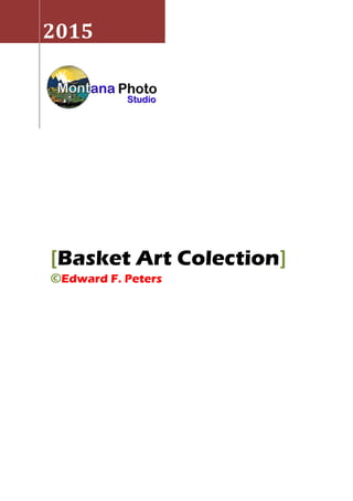 2015
[Basket Art Colection]
©Edward F. Peters
 
