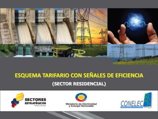 ESQUEMA TARIFARIO CON SEÑALES DE EFICIENCIA (SECTOR RESIDENCIAL) 
