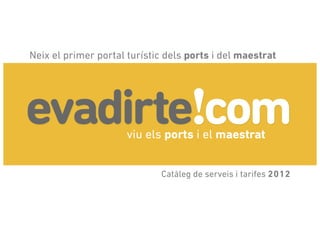 Neix el primer portal turístic dels ports i del maestrat




                             Catàleg de serveis i tarifes 2012
 
