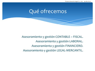 Proyecta Asesoría Integral S.L. 2013

Qué ofrecemos

Asesoramiento y gestión CONTABLE – FISCAL.
Asesoramiento y gestión LABORAL.
Asesoramiento y gestión FINANCIERO.
Asesoramiento y gestión LEGAL-MERCANTIL.

94 464 00 44

 