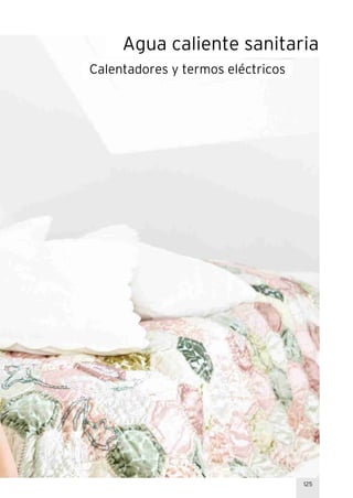 125
Agua caliente sanitaria
Calentadores y termos eléctricos
 