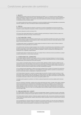 Condiciones
Condiciones generales de suministro
1.- OBJETO
1.1 El presente documento recoge las Condiciones Generales que Vaillant, S.L.U., con domicilio social en 01015 Vitoria-
Gasteiz (Araba/Álava), Polígono Industrial Jundiz, calle Mendigorritxu, número 52, provista de CIF número B-28.650.570
(en adelante, “Vaillant”) emplea en sus relaciones comerciales respecto de suministros de equipos especificados en la
correspondiente nota de encargo o pedido.
1.2 La relación jurídica entre las partes se sustanciará, en lo que fuere aplicable, sobre las normas aplicables a la compraventa
mercantil, quedando, por tanto, la actividad de Vaillant excluida del ámbito laboral
2.- PRECIO
2.1 El precio de los equipos objeto de suministro se relaciona en la tarifa correspondiente, que incluye los gastos de
transporte y puesta a disposición de aquellos al Cliente, sin perjuicio de lo especificado en la nota de encargo o pedido.
2.2 El precio indicado en la tarifa no incluye el IVA.
2.3 El precio final vendrá determinado por los equipos realmente suministrados por Vaillant al Cliente con base en los
correspondientes albaranes de entrega y ulteriores facturas.
3.- FACTURACIÓN Y PAGO
3.1 El Cliente abonará las facturas mediante el medio de pago y con el vencimiento acordado por las partes, que se reflejará
en la nota de encargo o pedido. Si no se estableciera nada, el Cliente abonará las facturas a treinta días naturales a contar
desde la fecha de emisión de las mismas.
3.2 Vaillant podrá retener la propiedad de los equipos objeto de suministro en tanto en cuanto el Cliente no abone la
totalidad de las facturas generadas por el suministro.
3.3 La demora total o parcial en el pago devengará a favor de Vaillant, sin necesidad de previo requerimiento, un interés
de demora anual igual al interés legal incrementado en dos puntos porcentuales a partir del día siguiente de la fecha
prevista de pago. Queda a salvo la facultad de Vaillant de suspender o resolver el suministro de conformidad con las
Condiciones 4.5 y 9 siguientes, respectivamente.
3.4 Vaillant podrá ceder, de manera parcial o total y por cualquier título, los derechos de cobro que ostentare a cualquier
sociedad perteneciente a su mismo grupo empresarial.
4.- CONDICIONES DEL SUMINISTRO
4.1 Los equipos objeto de suministro se entregarán conforme a los plazos de entrega indicados en la nota de encargo o
pedido. Una vez Vaillant confirme el pedido al Cliente, la nota de encargo o pedido devendrá firme y no será susceptible
de modificaciones, salvo acuerdo por escrito entre las partes.
4.2 Los equipos se entregarán dentro del horario normal de trabajo, debiendo el Cliente comunicar a Vaillant con una
antelación de al menos tres días hábiles la fecha efectiva en la que deben entregarse los equipos objeto de suministro, la
dirección de entrega y persona de contacto para la recepción de los equipos. Si el último día de entrega constituyera un
día inhábil, el plazo de entrega se ampliará hasta el día hábil inmediatamente siguiente.
4.3 Las entregas llevarán aparejadas un albarán de entrega que deberá firmar el Cliente en el momento de recepción de
los equipos objeto de suministro. Vaillant no se responsabilizará si los equipos objeto de suministro se recepcionan por
persona no autorizada o ajena a la dependencia u organización del Cliente.
4.4 El Cliente deberá recepcionar y examinar los equipos objeto de suministro al tiempo de recibir los mismos o a más
tardar dentro de los siguientes cuatro días naturales. Si el Cliente rehusara o se negare a recepcionar los equipos objeto
de suministro, Vaillant no asumirá ninguna responsabilidad ni soportará pago, coste, gasto o precio alguno como consecuencia
de la pérdida, menoscabo o deterioro, total o parcial, que aquellos pudieren sufrir.
4.5 Vaillant podrá suspender el suministro si el Cliente no abonase íntegramente las facturas debidas dentro del plazo
acordado.
4.6 En los suministros continuados, cualquiera de las partes podrá desistir del mismo, sin alegar motivo alguno, mediante
el envío a la otra parte de una comunicación de conformidad con la Condición 12.1 siguiente y con una antelación de al
menos treinta días naturales a la fecha en la que la terminación deba surtir efectos, tiempo durante el cual las partes
estarán obligadas a cumplir estrictamente con todas y cada una de las obligaciones contenidas tanto en las presentes
Condiciones Generales como, en su caso, en la correspondiente nota de encargo o pedido, sin perjuicio de las liquidaciones
a las que hubiere lugar.
5.- OBLIGACIONES DEL CLIENTE
5.1 El Cliente deberá comunicar a Vaillant con la mayor brevedad posible cualquier circunstancia, prevista o sobrevenida,
que pudiere afectar la entrega de los equipos objeto de suministro o que frustre a aquella el fin económico del suministro.
5.2 El Cliente deberá mantener indemne a Vaillant de cualquier reclamación, daño, coste, perjuicio, demanda, requerimiento
o indemnización que pudiere plantear cualquier Administración Pública, autoridad o tercero en relación directa o indirecta
con el suministro.
5.3 El incumplimiento por parte del Cliente de lo dispuesto en la presente condición, así como del resto de obligaciones
derivadas del suministro, facultará a Vaillant a resolver el contrato de manera automática y sin perjuicio de reclamar al
Cliente los daños y perjuicios que pudieren corresponderle con arreglo a Derecho.
 