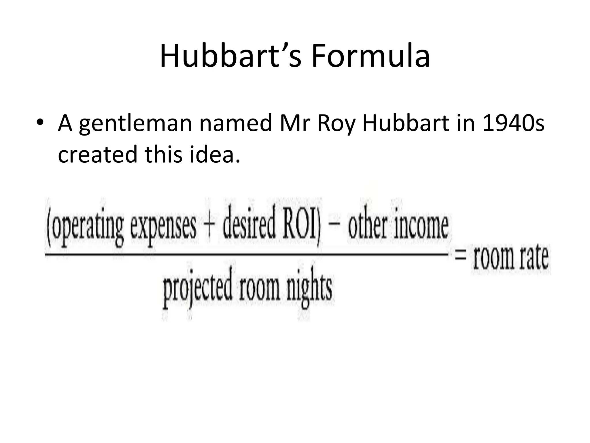 Hubbart’s Formula
• A gentleman named Mr Roy Hubbart in 1940s
created this idea.
 