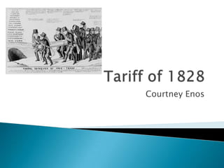 Tariff of 1828 Courtney Enos 