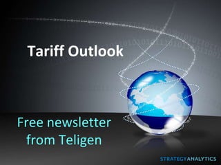 Tariff Outlook



Free newsletter
 from Teligen
 
