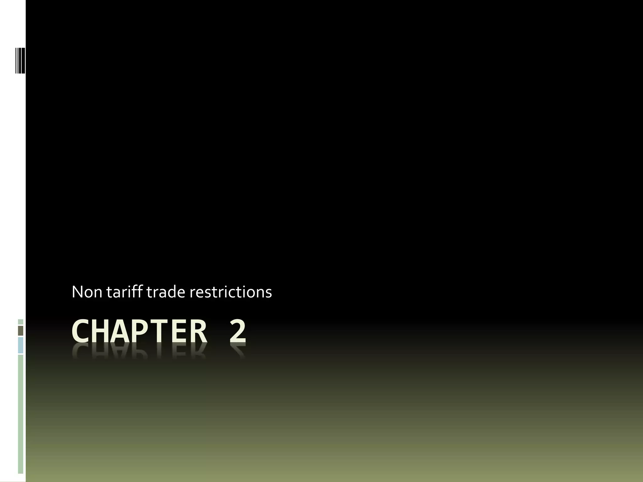 CHAPTER 2
Non tariff trade restrictions
 