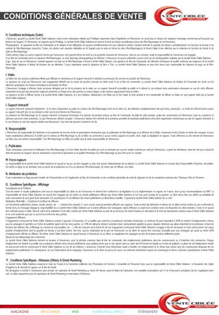 CONDITIONS GÉNÉRALES DE VENTE

H. Conditions techniques (Suite)
L’Annonceur garantit La société Vente Ciblée Solutions contre toute réclamation relative aux Privilèges notamment dans l’hypothèse où l’Annonceur ne serait pas en mesure de respecter l’avantage commercial qu’il propose aux
lecteurs du Support. Si l’Annonceur ne respecte pas le Privilège, La société Vente Ciblée Solutions se réserve le droit de refuser la publication future des Mini-Reportages de cet Annonceur.
Photographies : le signataire du Bon de Commande ou le titulaire d’une délégation de pouvoir présélectionnera de une à plusieurs photos (nombre indicatif, la quantité de photos à présélectionner est fonction du format et du
nombre de Mini-Reportages souscrits). Toutes ces photos sont réputées utilisables sur le Support pour la mise en forme du (des) Mini-Reportage(s) et feront l’objet d’une sélection par la rédaction en fonction du format et du
style du Mini-Reportage.
Toutes photos, logos ou autres supports fournis par l’annonceur sont garantis libres de droit ou à la propriété exclusive de l’annonceur. Dans le cas contraire, seule la responsabilité de l’annonceur est engagée.
Si un Bon de Commande porte sur plusieurs Mini-Reportages, un seul reportage photographique est effectué. L’Annonceur ne pourra prétendre à aucun droit sur les photographies réalisées par la société Vente Ciblée Solutions.
Logo : dans le cas où l’Annonceur souhaite apposer son logo sur le Mini-Reportage, il fournit à Vente Ciblée Solution, à la signature du Bon de Commande, les éléments techniques de qualité conforme aux exigences de la société
Vente Ciblée Solutions. A défaut de livraison de ces éléments 7 jours calendaires avant la signature du Bon à Tirer, La société Vente Ciblée Solutions ne peut être tenue pour responsable de l’absence du logo sur le Mini-
Reportage.

I. Vidéo
La Vidéo est une annonce publicitaire filmée puis diffusée en streaming sur le support interactif et destinée à promouvoir les services et produits de l’Annonceur.
La signature du script par l’Annonceur vaut engagement définitif pour la durée de parution précisée sur ledit script et sur le Bon de commande. La société Vente Ciblée Solutions est titulaire de l’ensemble des droits sur les
éléments graphiques, les moyens techniques et la manière de filmer.
L’Annonceur s’engage à informer toute personne désignée par lui de la présence de la vidéo sur un support interactif accessible au public et à obtenir le cas échéant toute autorisation nécessaire en vue de cette diffusion,
notamment de la part des personnes majeures présentes à l’image et/ou des parents ou tuteurs légaux si des mineurs apparaissent dans la Vidéo.
La signature du Bon à Diffuser donne à la société Vente Ciblée Solutions, et à son initiative, relativement à la Vidéo qui en fait l’objet, le droit exclusif et non transférable de diffuser la Vidéo sur tout support édité par la Société
Vente Ciblée Solutions.

J. Support interactif
Le support interactif comprend notamment : (i) la mise à disposition au public du contenu des Mini-Reportages et/ou de la vidéo (ii), des éléments complémentaires tels que textes, photos(iii), un mode de référencement propre
au support interactif (iiii), le cas échéant un lien vers le site Internet de l’Annonceur.
La présence du Mini-Reportage sur le support interactif correspond strictement à la période de parution prévue au Bon de Commande. Au-delà de cette période, seules les coordonnées de l’Annonceur (nom du commerce et
adresse) pourront rester présentes, ce que l’Annonceur déclare accepter. L’Annonceur déclare être informé de la présence possible de bandeaux publicitaires et/ou liens hypertextes commerciaux au sein du Support Interactif, et
le cas échéant au sein des espaces dédiés aux Annonceurs. Tout mois de parution commencé est dû.

K. Responsabilité
L’Annonceur est responsable de l’obtention et du paiement de tous les droits et autorisations nécessaires pour la publication du Mini-Reportage ou la diffusion de la Vidéo, notamment droits d’auteur et droits des marques, et pour
toutes exploitations ultérieures. Il certifie que le contenu du Mini-Reportage ou de la Vidéo ne contrevient à aucun contrat auquel il est partie, droit, règle ou législation en vigueur. Toute référence au site internet de l’Annonceur
est faite sous son entière responsabilité. Tout Mini-Reportage ou Vidéo est publié sous la seule responsabilité de l’Annonceur.

L. Publication
Toute réclamation concernant la Publication d’un Mini-Reportage ou d’une Vidéo doit être formulée par écrit et adressée par courrier simple confirmé par mail par l’Annonceur, à peine de déchéance, dans les huit jours suivant la
date de parution du Support. Aucune réclamation concernant le placement ou la qualité intrinsèque d’un Mini-Reportage ne peut être prise en compte.

M. Force majeure
La responsabilité de la société Vente Ciblée Solutions ne saurait en aucun cas être engagée si, pour des raisons indépendantes de sa volonté, La société Vente Ciblée Solutions se trouvait dans l’impossibilité d’imprimer, de publier,
de mettre en ligne ou de distribuer tout ou partie de la publication ou d’un ou plusieurs Mini-Reportages, de même que de diffuser une vidéo.

N. Attribution de juridiction
Toute contestation ou litige pouvant résulter de l’interprétation et de l’application du Bon de Commande ou des conditions générales de vente le régissant est de la compétence exclusive des Tribunaux d’Aix en Provence.

O. Conditions Spécifiques : Affichage
Formulations de la Publicité :
Tous les textes et visuels publicitaires sont sous la responsabilité du client ou de l’annonceur et doivent être conformes à la législation et à la réglementation en vigueur en France, ainsi qu’aux recommandations du BVP. La
responsabilité de Vente Ciblée Solutions ne saurait être engagée par les textes ou visuels publicitaires diffusés par Vente Ciblée Solutions et sur tout autre produit de sa gamme. Le client devra faire son affaire au préalable de
toute autorisation de tout ayant droit nécessaire à la reproduction et à la diffusion des textes publicitaires ou illustrations visuelles : il garantit la société Vente Ciblée Solution de ce chef.
Réalisation Matérielle – Conditions et Certificat de diffusion
Les documents publicitaires (textes, visuels, photos, etc …) doivent être envoyés 21 jours ouvrés avant la première diffusion des supports. Toute arrivée des éléments en dehors de ce délai (remise tardive ou non‐conformité du
format et/ou du message) dégage la responsabilité de La société Vente Ciblée Solutions sur la bonne diffusion des Campagnes. Après diffusion, la copie de la création reste à la disposition du client pendant 2 mois et ne saurait
être restituée passé ce délai. Dans le cadre de la réalisation d’une idée créative par Vente Ciblée Solutions au sein de sa structure, les droits d’auteur en découlant et le droit de reproduction restent acquis à Vente Ciblée Solutions
et ne sont moyennés que par un accord écrit entre les deux parties.
Engagement Diffusion
L’engagement contractuel de Vente Ciblée Solutions consiste à garantir à l’annonceur, et ce quelles que soient les circonstances normales d’exécution, un minimum de pose équivalent à 90% du nombre d’emplacements retenus
pour la campagne et spécifiés sur l’ordre de publicité signé entre les deux parties. Le 10% de tolérance dûment constatés étant communément appelés la passe négative inhérente aux aléas industriels de la profession (retard de
livraison des affiches, lieu d’affichage ou commerces inaccessibles, etc…). Afin de s’assurer de la bonne fin de son engagement contractuel, Vente Ciblée Solutions s’engage à faire le nécessaire et entre autre prévoir une passe
positive d’emplacements dont la quantité est laissée à son libre arbitre. Dès lors, aucune réclamation de la part de l’annonceur ou du client ne saurait être reconnue recevable pour une campagne qui aurait au moins 90%
d’emplacements affichés ou diffusés. De même, Vente Ciblée Solutions ne saurait facturer à l’annonceur ou au client, un supplément de campagne au titre de la passe positive réellement posée.
Clause de non débauchage des commerces
La société Vente Ciblée Solutions donnent en location à l’annonceur, pour la période convenue dans le bon de commande, des emplacements publicitaires dans les commerces/et ou à l’extérieur des commerces. Chaque
emplacement est destiné à accueillir une ou plusieurs affiches et/ou encarts publicitaires sous quelque forme que ce soit, placés dans un cadre dont le format est stipulé sur l’ordre de publicité. La place de cet emplacement résulte
du seul accord entre le commerçant et Vente Ciblée Solutions ou l’un de ses éditeurs. L’annonceur s’interdit toute intervention visant à modifier cet emplacement et se refuse tout contact avec les commerçants disposant de ces
emplacements publicitaires. En conséquence, en cas d’interruption de la campagne, l’annonceur ou le client ne pourra en aucun cas intervenir directement auprès du commerçant et devra s’adresser exclusivement à Vente Ciblée
Solutions.

P. Conditions Spécifiques : Hôtesses (Hôtes) & Street Marketing
La Société Vente Ciblée Solutions respecte le Code du Travail et la Convention Collective des Prestataires de Services. L’ensemble du Personnel reste sous la responsabilité de Vente Ciblée Solutions à l’exception des règles
d’hygiène et de sécurité en vigueur sur le lieu de travail.
Par dérogation à l’article F, l’annonceur peut annuler son opération de Street Marketing au moins 96 Heures avant le début de l’opération. Les modalités d’annulation (art. F) et d’assurance annulation (art.G) s’appliquent donc
avec ce délai uniquement pour les opérations de Street Marketing et réservations d’Hôtesses.




     MAGAZINE                          AFFICHAGE                          WEB                     MARKETING DIRECT                                    ÉVÉNEMENT
 